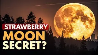 Strawberry Moon 2025: The Hidden Truth You NEVER Knew! (June 2025 Full Moon)