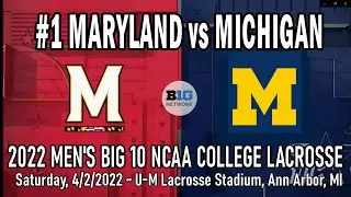4/2/2022 #1 Maryland at Michigan Lacrosse (Full Game) 2022 Men's BIG 10 NCAA College Lacrosse