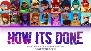 How Would Miraculous sing How It's Done (Huntrix / Kpop Demon Hunters) | COLOR CODED LYRICS.
