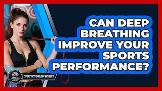 Can Deep Breathing Improve Your Sports Performance?