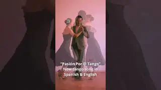 Pasi&oacute;n Por El Tango | A Passionate Tango Duet In English And Spanish - now on my channel