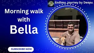 Morning walk with Bella Endless, Journey, Home,malayalam, kerala