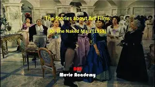 The Stories about Art Films: 30. The Naked Maja (1958), ACJ Movie Academy