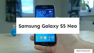 Samsung Galaxy S5 Neo Pierwsze wrażenia | Robert Nawrowski