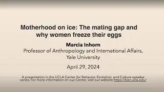 Marcia Inhorn - Motherhood on ice: The mating gap and why women freeze their eggs
