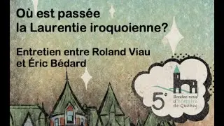 Où est passée la Laurentie iroquoienne? Entretien avec Roland Viau