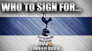 FIFA 16 | Who To Sign For... SPURS CAREER MODE