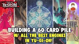 BUILDING A 60 CARD PILE w/ The Best Engines in Yu-Gi-Oh!