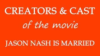 Jason Nash Is Married (2014) Movie Cast and Creators Info
