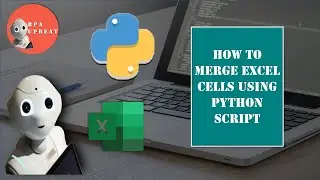 How to Merge Excel Cells using Python Script | Python | Openpyxl