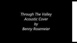 Through The Valley (Acoustic Cover by Benny Rosemeier)