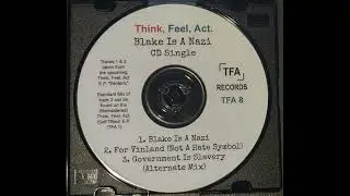 Think Feel Act. - Blake Is A Nazi (Full *out of print* CD Single)