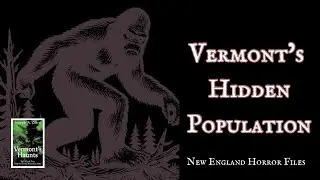 Vermont&rsquo;s Hidden Population - An excerpt from Vermont&rsquo;s Haunts by Joseph Citro