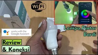 Review dan Cara Koneksi Lampu Pintar Bardi Smart Bulb WIFI 9W ke Bardi Smart Home & Google Assistant