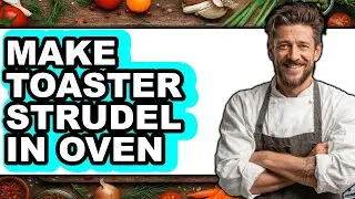 How to Make Toaster Strudel in Oven (Full Guide)