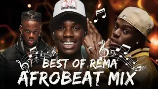 BEST OF REMA MIXTAPE | NAIJA AFROBEAT MIX | AFROBEAT MIXTAPE
