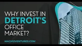 WHY INVEST IN DETROITS OFFICE MARKET