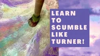 OIL PAINT TECHNIQUE || Learn to Scumble like the Impressionists