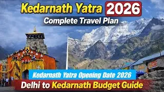 Kedarnath Yatra 2026 &ndash; Complete Travel Plan | Delhi to Kedarnath Budget Guide