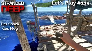 Stranded Deep 1.0 Lets Play #119: Das Flo&szlig; will zum Meg!