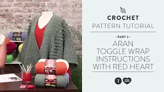 Aran Toggle Wrap Instructions Part 2 with Red Heart