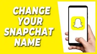 How to Change your Snapchat name