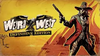 Weird West Прохождение без комментариев #5