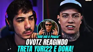 OVOTZ REAGINDO e FALOU SOBRE TRETA YURI22 e DONA! 