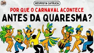 Por Que O Carnaval Acontece Antes Da Quaresma? Explica&ccedil;&atilde;o Completa