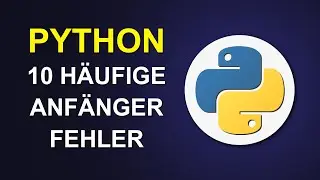 Python lernen: 10 Anfängerfehler, die du wahrscheinlich jetzt gerade machst