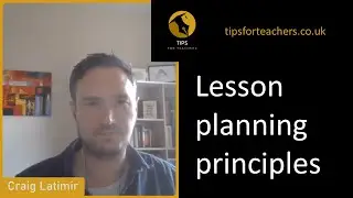 Lesson planning principles - Tips for Teachers