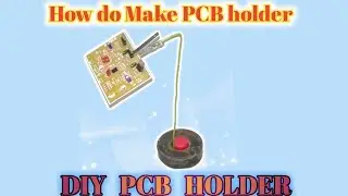 How do make PCP holder // DIY PCB board holder