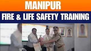 LIVE: Manipur Fire & Life Safety Training: A. Subhash Singh Attends Nation First Campaign