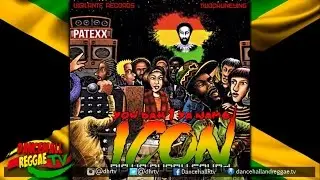 Patexx - Icon (Big Up Every Sound) ♯Punanny Riddim ♫Reggae ♫Dancehall 2017