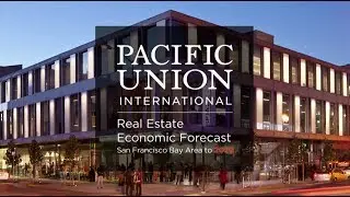 Pacific Union Real Estate Economic Forecast - San Francisco Bay Area to 2020