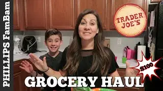 TRADER JOE'S GROCERY HAUL on a BUDGET | SHOP with ME | PHILLIPS FamBam Haul