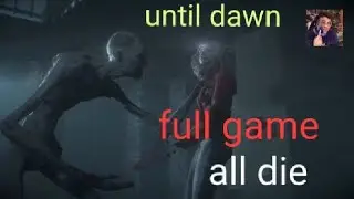 Until dawn  all die full game