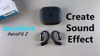 How To Create Custom Sound Effect On Soundcore Aerofit 2