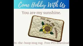 You are my sunshine ITH Mug Rug