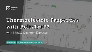 [Materials Square] Thermoelectric Properties with BoltzTraP2 | Quantum Espresso