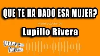 Lupillo Rivera - Que Te Ha Dado Esa Mujer? (Versión Karaoke)