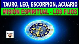TU MISI&Oacute;N ESPIRITUAL | TAURO, LEO, ESCORPIO, ACUARIO