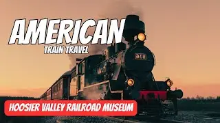 American Train Travel | Hoosier Valley Railroad Museum | Train Videos