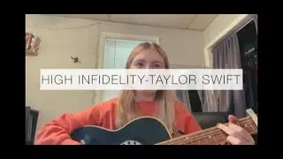 High Infidelity - Taylor Swift (cover) Ellie Rose