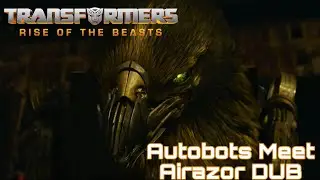 TRANSFORMERS: RISE OF THE BEAST - AUTOBOTS MEET AIRAZOR | FANDUB