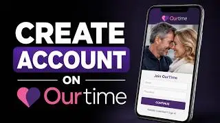 How to Create an Account on OurTime | OurTime sign up 2025 |  OurTime dating app registration