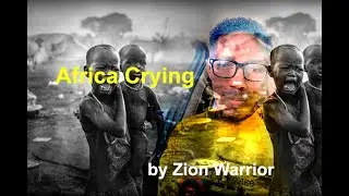 Africa Crying -  Zion warrior