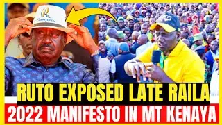 SHOCKING!RUTO EXPOSED LATE RAILA ODINGA 2027 MANIFESTO IN MT KENYA