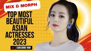 📌Top Most Beautiful Asian Actresses 2023 🌏✨🎬