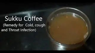 Sukku Coffee | Dry Ginger and Coriander Coffee | Remedy for Cough and Throat Infection